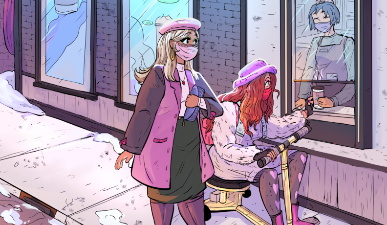 illustration of a Black woman wearing a mask and a pink jacket standing at a coffee pick up window with her friend. Her friend is a brown woman with red hair in a fuzzy pink jacket using a motorized wheelchair. She is reaching into the pick up window to grab her coffee from a barista with blue hair. Everyone is wearing pleasant expressions and are masked.