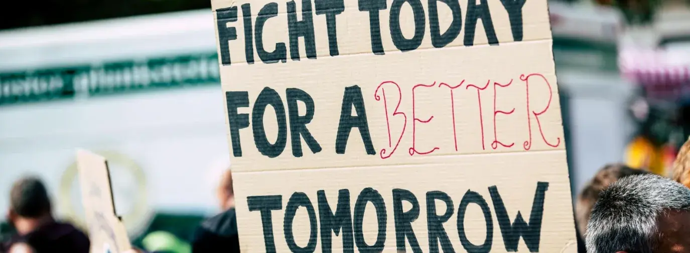 A protest poster that reads "Fight Today for A Better Tomorrow"